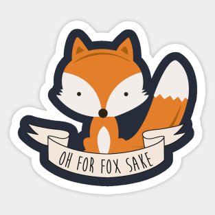 Oh For Fox Sake Sticker